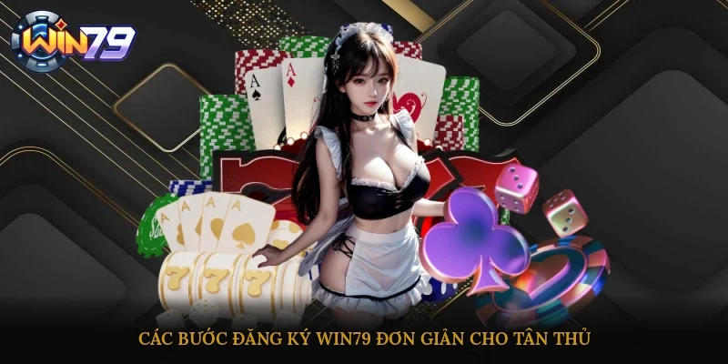 Các bước đăng ký Win79 đơn giản cho tân thủ