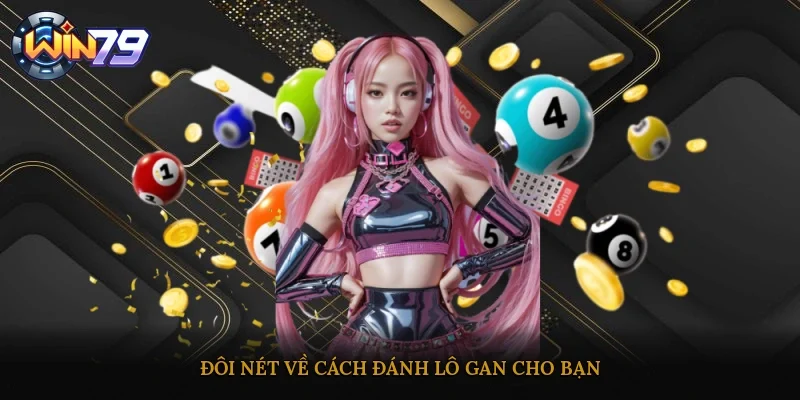 Đôi nét về cách đánh lô gan cho bạn