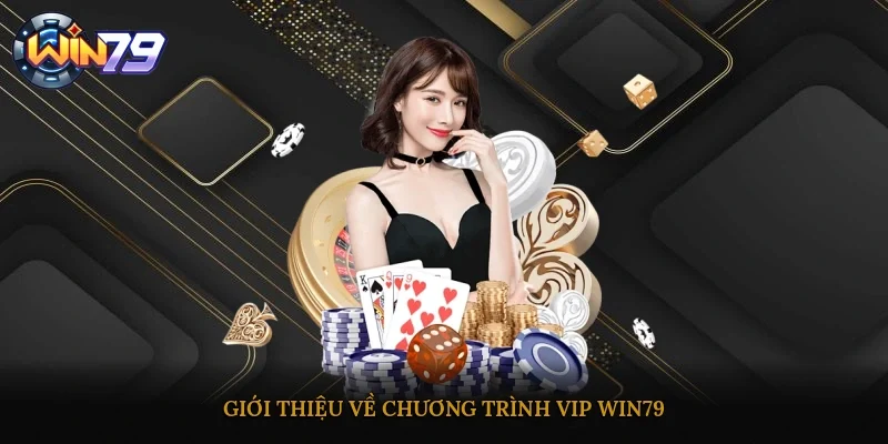 Giới thiệu về chương trình VIP Win79