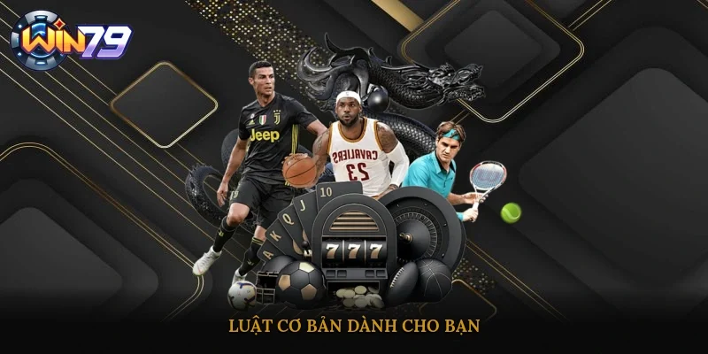 Luật cơ bản dành cho bạn