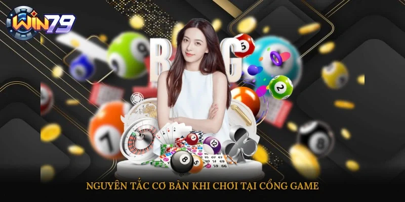 Nguyên tắc cơ bản khi chơi tại cổng game