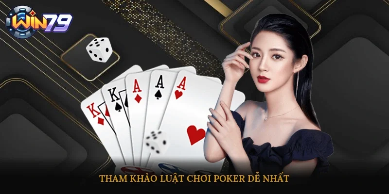 Tham khảo luật chơi poker dễ nhất